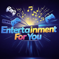 Entertainment For You